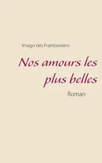 Nos amours les plus belles - des Framboisiers Imago