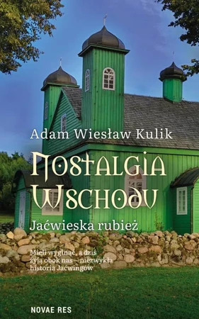 Nostalgia Wschodu. Jaćwieska rubież - Adam Wiesław Kulik