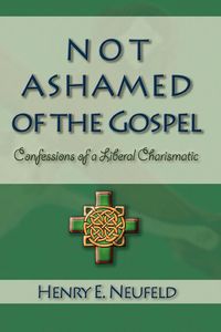 Not Ashamed of the Gospel - Henry Neufeld E