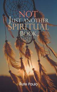 Not Just Another Spiritual Book... - Paulo Rute