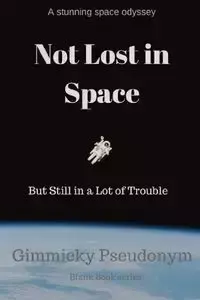 Not Lost in Space But Still in a Lot of Trouble - Pseudonym Gimmicky