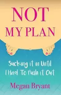 Not My Plan - Bryant Megan