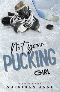 Not Your Pucking Girl - Anne Sheridan