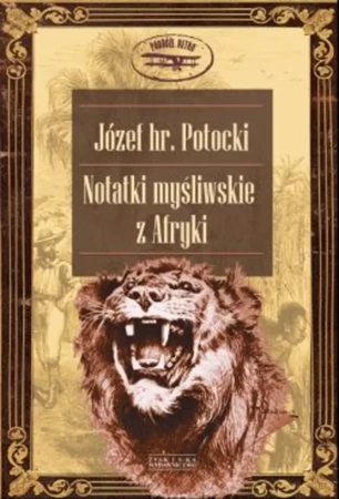 Notatki myśliwskie z Afryki. Somali - hr. Józef Potocki