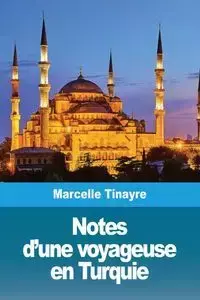 Notes d'une voyageuse en Turquie - Marcelle Tinayre