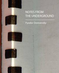 Notes from the Underground - Dostoevsky Fyodor Mikhailovich