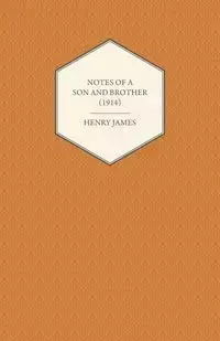 Notes of a Son and Brother (1914) - James Henry