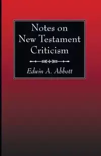 Notes on New Testament Criticism - Edwin A. Abbott