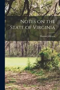 Notes on the State of Virginia - Jefferson Thomas