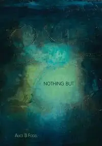 Nothing But - Alice Fogel