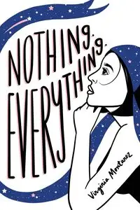 Nothing. Everything. - Virginia Montanez