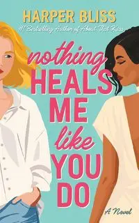 Nothing Heals Me Like You Do - Bliss Harper