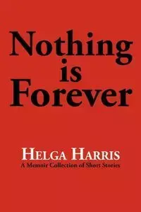 Nothing Is Forever - Harris Helga