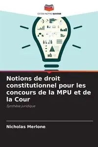 Notions de droit constitutionnel pour les concours de la MPU et de la Cour - Nicholas Merlone