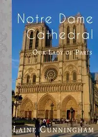 Notre Dame Cathedral - Laine Cunningham