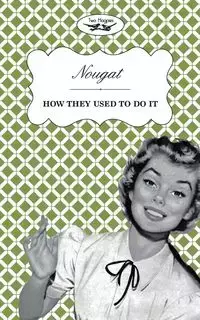 Nougat - How They Used to Do It - Two Magpies Publishing