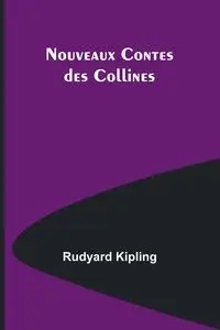 Nouveaux Contes des Collines - Kipling Rudyard