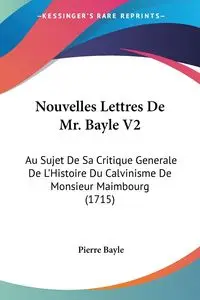 Nouvelles Lettres De Mr. Bayle V2 - Pierre Bayle