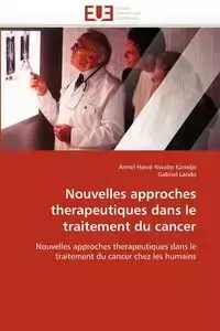 Nouvelles approches therapeutiques dans le traitement du cancer - Collectif