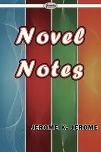 Novel Notes - K. Jerome Jerome