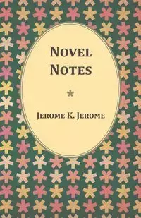 Novel Notes - K. Jerome Jerome