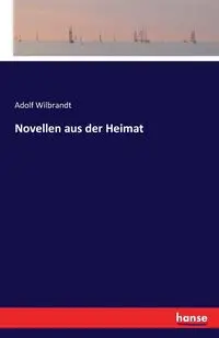 Novellen aus der Heimat - Wilbrandt Adolf