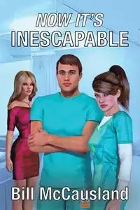 Now It's Inescapable - Bill Mccausland