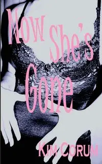 Now She's Gone - Kim Corum