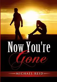 Now You're Gone - Reid Michael