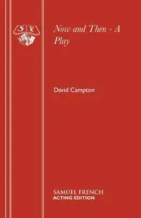 Now and Then - A Play - David Campton