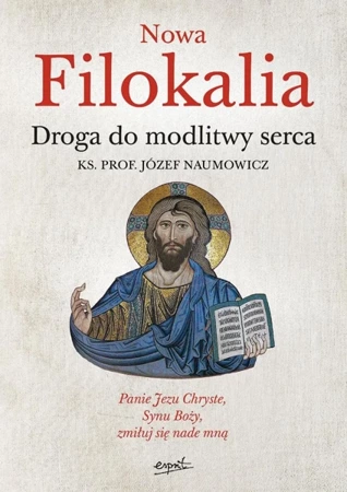 Nowa Filokalia. Droga do modlitwy serca wyd. 2024 - Józef Naumowicz