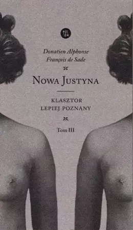 Nowa Justyna T.3 Klasztor lepiej poznany - Alphonse Donatien, Sade Francois de