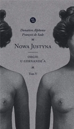 Nowa Justyna T.5 Orgie u Gernande'a - Alphonse Sade Donatien Francois de