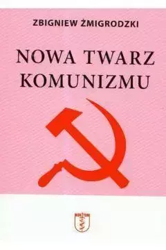 Nowa twarz komunizmu - Zbigniew Żmigrodzki