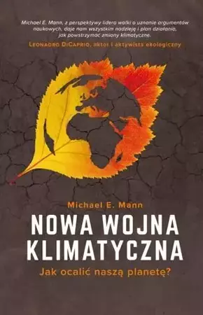 Nowa wojna klimatyczna. Jak ocalić naszą planetę? - Michael E. Mann