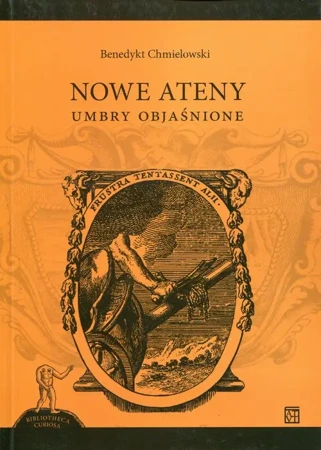 Nowe Ateny Umbry objaśnione - Benedykt Chmielowski