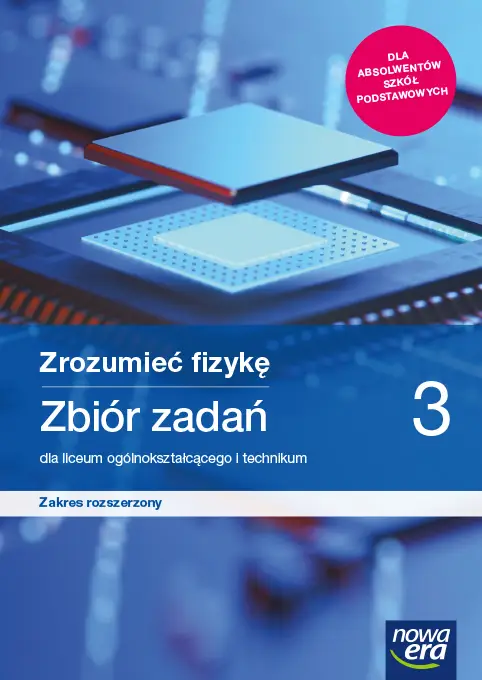 Nowe fizyka Zrozumieć fizykę zbiór zadań 3 liceum i technikum zakres rozszerzony - Bogdan Mendel