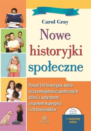 Nowe historyjki społeczne. Ponad 150 historyjek.. - Carol Gray, Juliusz Okuniewski