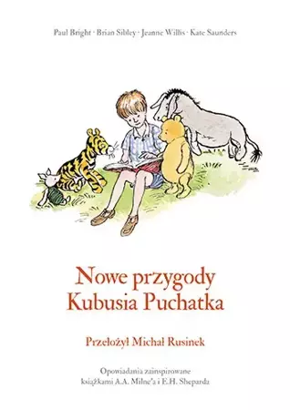 Nowe przygody Kubusia Puchatka - Alan Alexander Milne, Brian Sibley, Jeanne Willis, Kate Saunders, Paul Bright