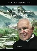 Nowe spotkania i wędrówki - ks. Marek Starowieyski