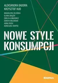 Nowe style konsumpcji - Aleksandra Badora, Krzysztof Kud, Magdalena Celińska, Oliwia Drążek, Emilia Klimkiewicz