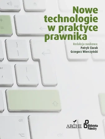 Nowe technologie w praktyce prawnika - Patryk Ciurak, Grzegorz Wierczyński