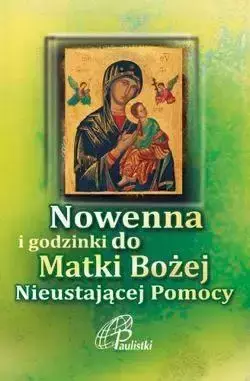 Nowenna i godzinki Matki Bożej Nieustającej Pomocy - praca zbiorowa