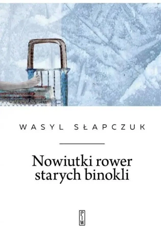 Nowiutki rower starych binokli - Wasyl Słapczuk