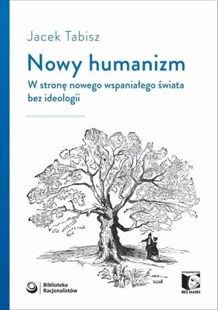 Nowy humanizm. W stronę nowego wspaniałego... - Jacek Tabisz