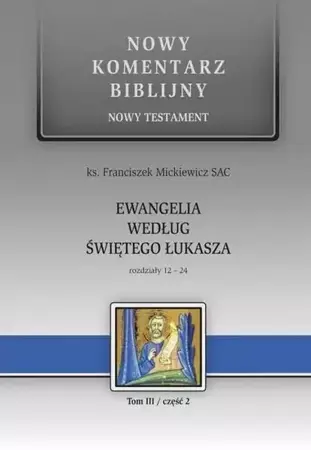 Nowy komentarz biblijny. T.III cz.2 Ewangelia - ks. Franiszek Mickiewicz SAC