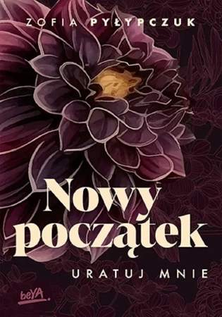 Nowy początek. Uratuj mnie - Zofia Pyłypczuk