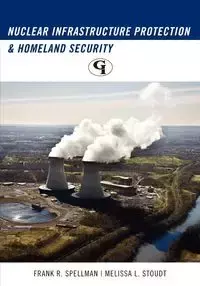 Nuclear Infrastructure Protection and Homeland Security - Frank R. Spellman