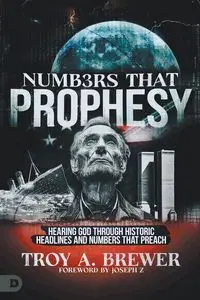 Numbers That Prophesy - Troy A. Brewer