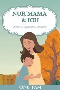 Nur Mama & Ich - Ein Mutter-Sohn Erinneringsbuch - OneFam